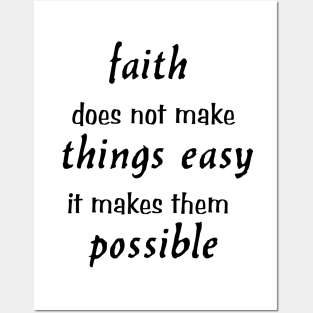 faith does not make things easy it makes them possible christian saying Luke 1:37 Posters and Art